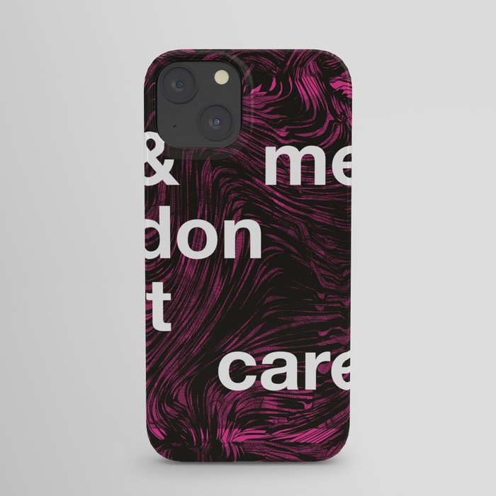 & me don't care iPhone Case