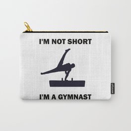 Gymnastics - I'm Not Short I'm A Gymnast Carry-All Pouch