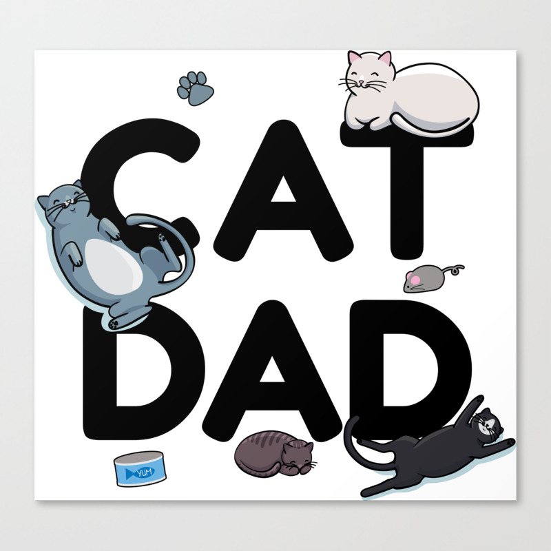 Cat Dad Cat Cats Man Papa Pussycat Meow Canvas Print By Anziehend Society6