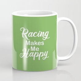 Racing Makes Me Happy Coffee Mug
