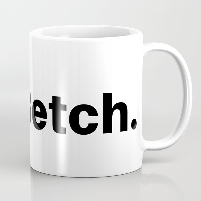 Betch. Coffee Mug