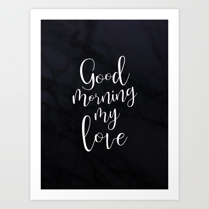 Good Morning My Love #Love #valentines Art Print by domvariwords ...