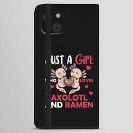 Just A Girl Who Loves Axolotl And Ramen iPhone Wallet Case
