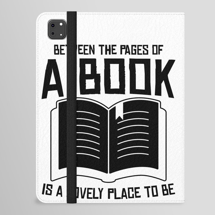Between The Pages Of A Book Is A Lovely Place To Be iPad Folio Case