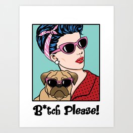 Bitch Please Comic Girl and Pug Pop Art Art Print