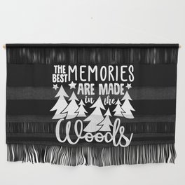 The Best Memories Are Made In The Woods Wall Hanging