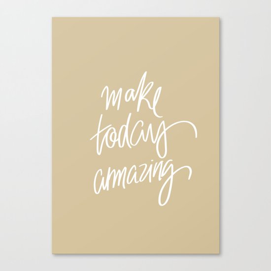 Make Today Amazing Canvas Print