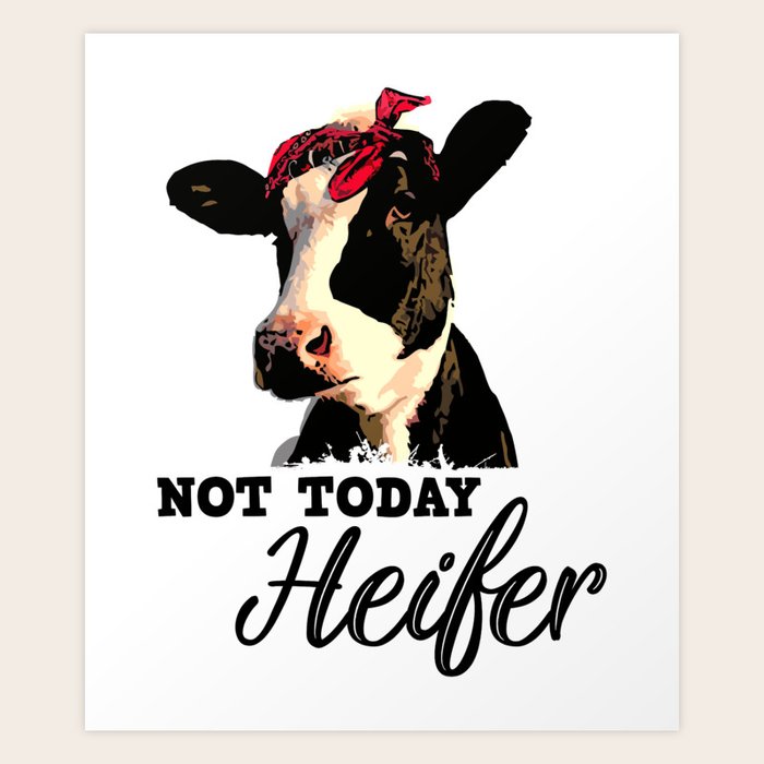 Not today heifer t shirt clearance