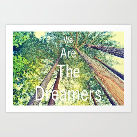 We are the dreamers Art Print