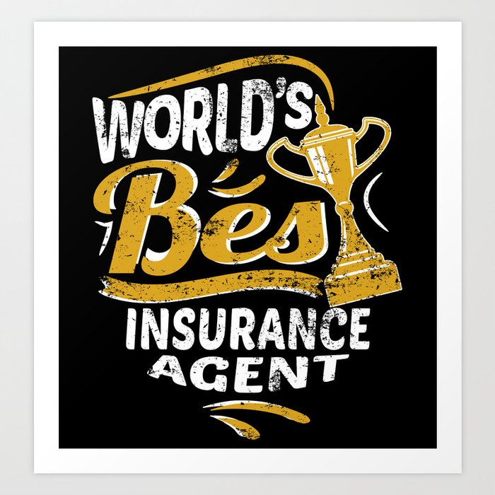 World S Best Insurance Agent Art Print By Awesomeart Society6