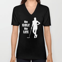 NO GOLF NO LIFE GIFT FOR THE GOLFING WOMEN V Neck T Shirt
