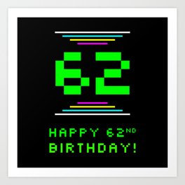 [ Thumbnail: 62nd Birthday - Nerdy Geeky Pixelated 8-Bit Computing Graphics Inspired Look Art Print ]