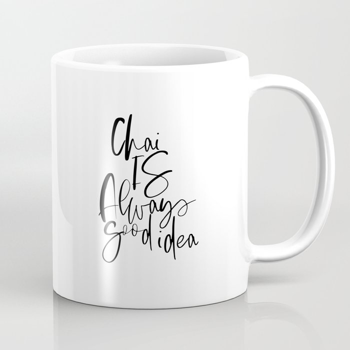 Printable Art Chai Is Always A Good Idea Drink Sign Bar Decor