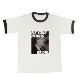 Fix Your Hearts or Die. T Shirt