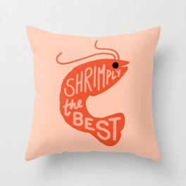 Shrimply the Best Throw Pillow