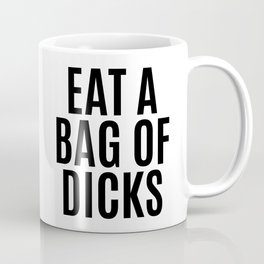 EAT A BAG OF DICKS Coffee Mug