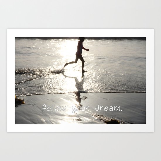 follow your dream Art Print