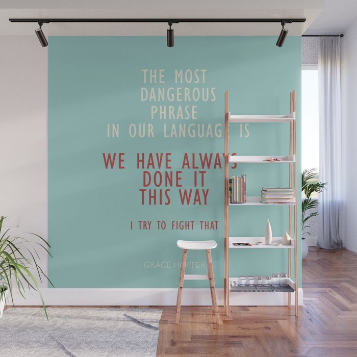 Grace Hopper quote, I alway try to fight that, inspirational, motivational sentence Wall Mural