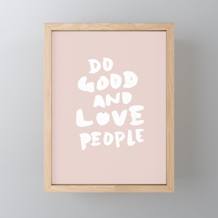 Do Good and Love People in Pink Framed Mini Art Print