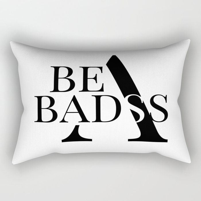 Be a Badass Rectangular Pillow