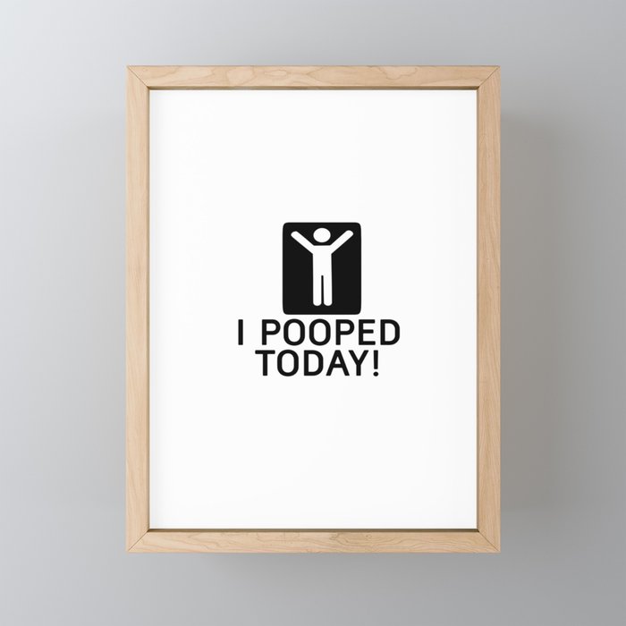 i pooped today Framed Mini Art Print