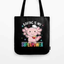 Baking Is My Superpower Sweet Axolotl Bakes Tote Bag