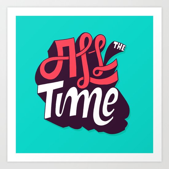 All The Time Art Print