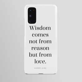 Wisdom comes not from reason but from love - Andre Gide Quote - Literature - Typography Print Android Case