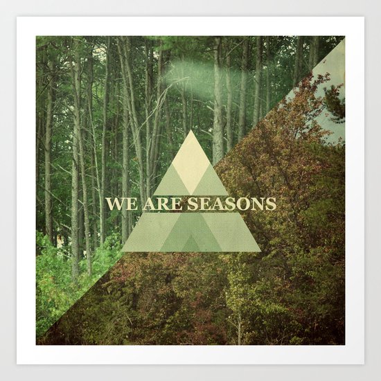 we are seasons Art Print