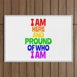 I am here and proud of who I am Outdoor Rug