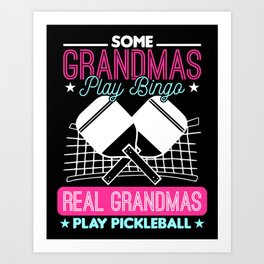 Funny Some Grandmas Play Bingo Real Grandmas Play Pickleball Art Print | Funnypickleball, Valentinesday, Coolpickleball, Graphicdesign, Pickleball, Mothersday 