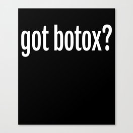 Got Botox and Fillers Aesthetic Nurse Injector Gift Canvas Print