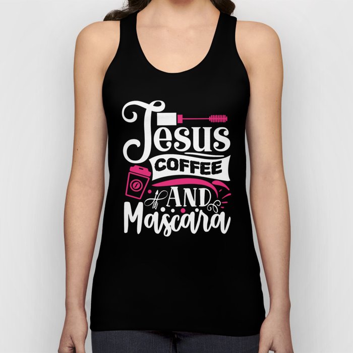 Jesus Coffee And Mascara Makeup Quote Tank Top