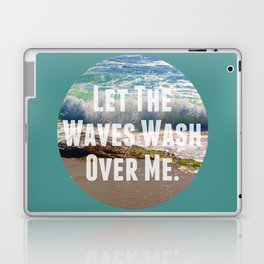 Let The Waves Wash Over Me Laptop & iPad Skin