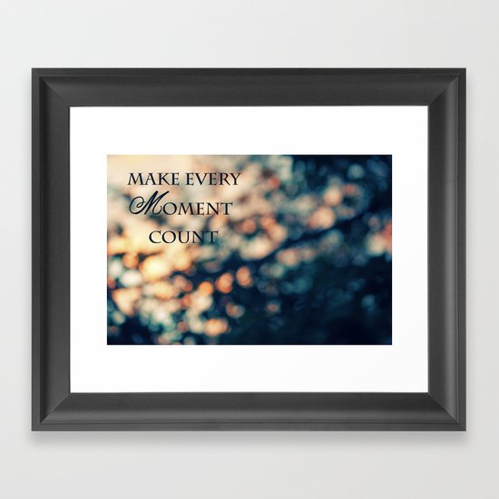 Make Every Moment Count Framed Art Print