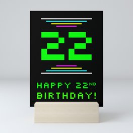 [ Thumbnail: 22nd Birthday - Nerdy Geeky Pixelated 8-Bit Computing Graphics Inspired Look Mini Art Print ]
