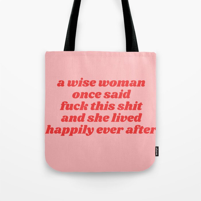 a wise woman once said fuck this shit Tote Bag
