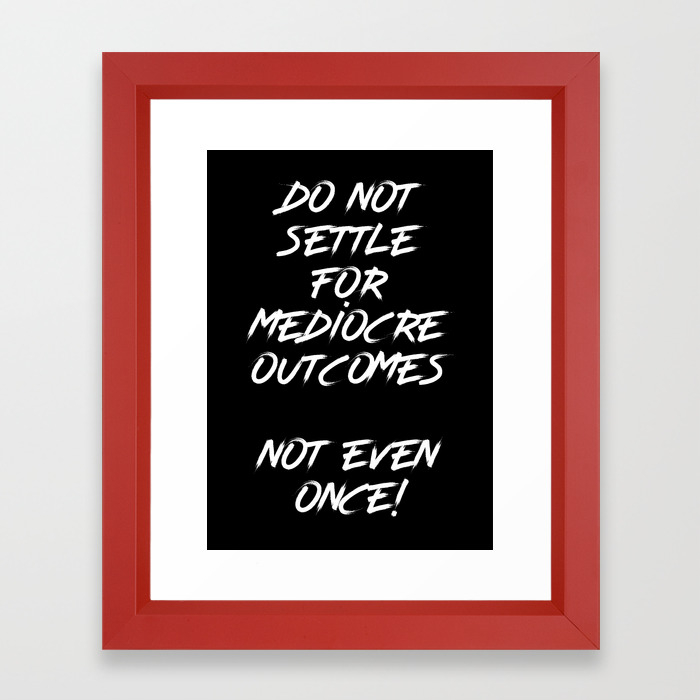 Inspirational Do Not Settle Quote Framed Art Print By Youtopia Society6
