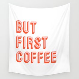 But First Coffee Wall Tapestry
