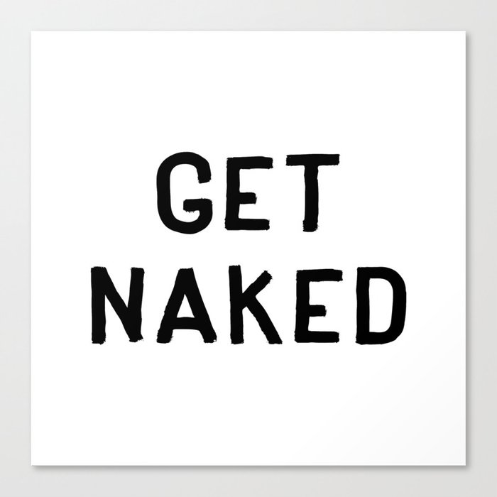 Get Naked - Text Typography Lettering Text Canvas Print
