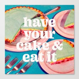 Have your cake Canvas Print