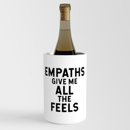 Empaths give me all the feels Wine Chiller