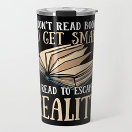Read Books To Escape Reality Travel Mug