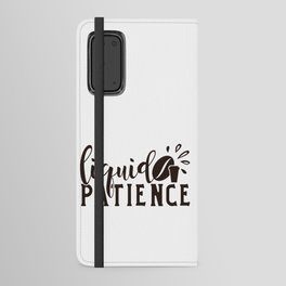 Liquid Patience Coffee Quote Funny Android Wallet Case