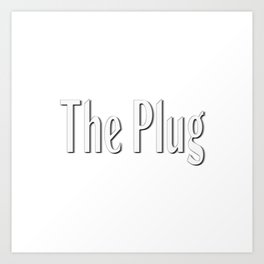 The Plug Art Print | Typography, Hoodie, Rap, Graphicdesign, Black And White, White, Pillow, Wallart, Gangster, Popculture 