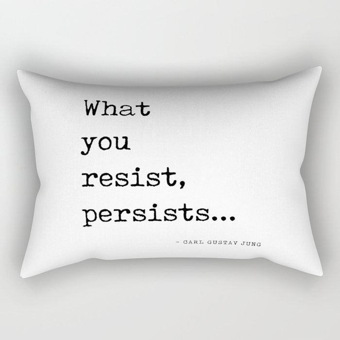 What you resist, persists - Carl Gustav Jung Quote - Literature - Typewriter Print Rectangular Pillow
