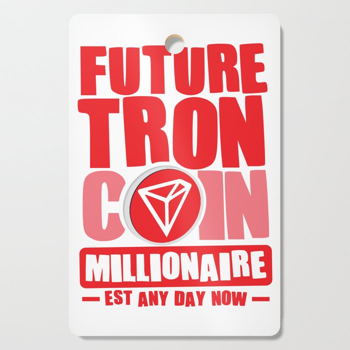 Future Millionaire, Future TRON Coin Millionaire - Est any day now Cutting Board