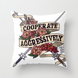 Cooperate Aggressively Throw Pillow