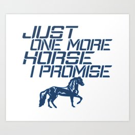 JUST ONE MORE HORSE Art Print