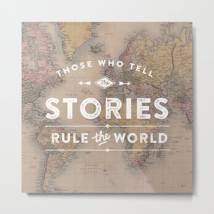 Those who tell the Stories, Rule the World. Metal Print